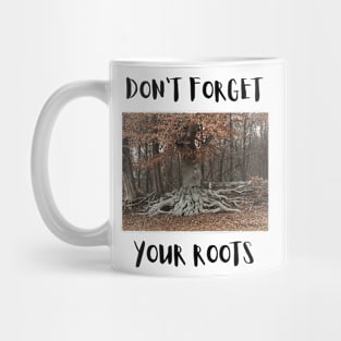 don't forget your roots Mug